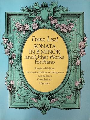 Sonata in B Minor and Other Works for Piano. [Sonate h-Moll Robert Schumann gewidmet, Harmonies P...