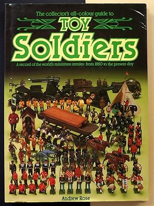 The collector's all-colour guide to toy soldiers. A record of the world's miniature armies: from ...