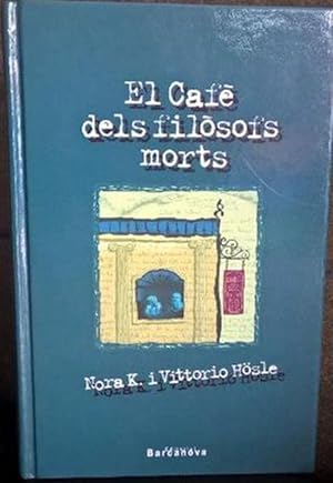 Seller image for EL CAFE DELS FILOSOFS MORTS. NORA K I VITTORIO HSLE. BARCANOVA. EN CATAL for sale by Lauso Books