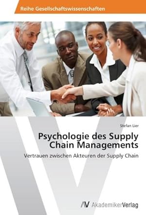 Immagine del venditore per Psychologie des Supply Chain Managements : Vertrauen zwischen Akteuren der Supply Chain venduto da AHA-BUCH GmbH
