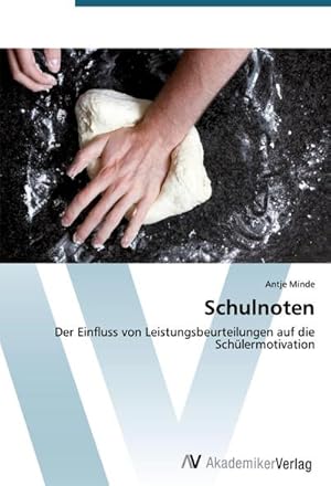 Image du vendeur pour Schulnoten : Der Einfluss von Leistungsbeurteilungen auf die Schlermotivation mis en vente par AHA-BUCH GmbH
