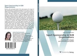 Seller image for Sport Sponsorship in B2B Organisations : A survey of strategies and consumer perception for sale by AHA-BUCH GmbH
