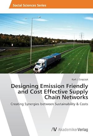 Seller image for Designing Emission Friendly and Cost Effective Supply Chain Networks : Creating Synergies between Sustainability & Costs for sale by AHA-BUCH GmbH