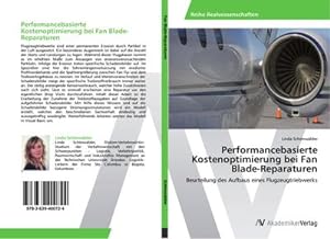 Seller image for Performancebasierte Kostenoptimierung bei Fan Blade-Reparaturen : Beurteilung des Aufbaus eines Flugzeugtriebwerks for sale by AHA-BUCH GmbH