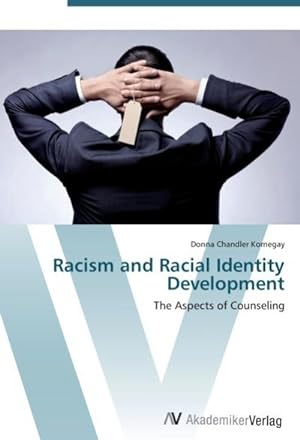 Seller image for Racism and Racial Identity Development : The Aspects of Counseling for sale by AHA-BUCH GmbH