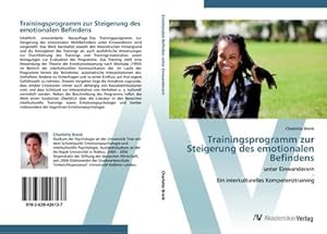 Immagine del venditore per Trainingsprogramm zur Steigerung des emotionalen Befindens : unter Einwanderern - Ein interkulturelles Kompetenztraining venduto da AHA-BUCH GmbH