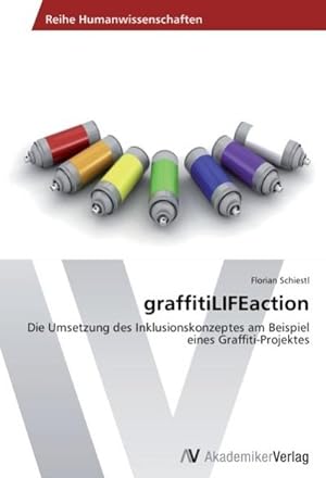Seller image for graffitiLIFEaction : Die Umsetzung des Inklusionskonzeptes am Beispiel eines Graffiti-Projektes for sale by AHA-BUCH GmbH