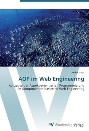 Seller image for AOP im Web Engineering : Konzepte der Aspekt-orientierten Programmierung im Komponenten-basierten Web Engineering for sale by AHA-BUCH GmbH