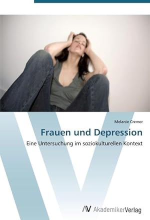 Bild des Verkufers fr Frauen und Depression : Eine Untersuchung im soziokulturellen Kontext zum Verkauf von AHA-BUCH GmbH