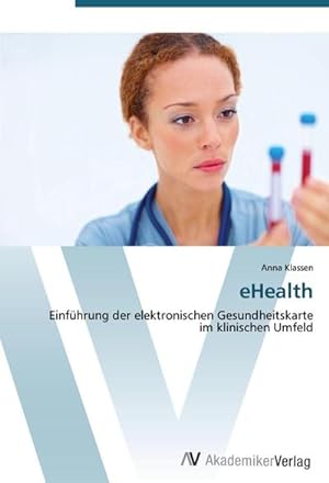Bild des Verkufers fr eHealth : Einfhrung der elektronischen Gesundheitskarte im klinischen Umfeld zum Verkauf von AHA-BUCH GmbH