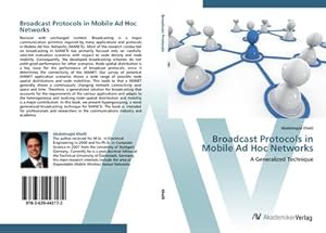 Image du vendeur pour Broadcast Protocols in Mobile Ad Hoc Networks : A Generalized Technique mis en vente par AHA-BUCH GmbH