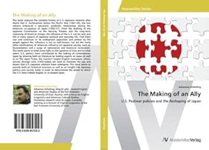 Immagine del venditore per The Making of an Ally : U.S. Postwar policies and the Reshaping of Japan venduto da AHA-BUCH GmbH