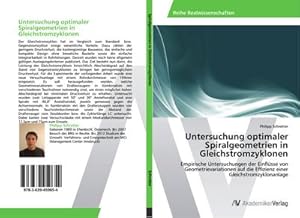 Imagen del vendedor de Untersuchung optimaler Spiralgeometrien in Gleichstromzyklonen : Empirische Untersuchungen der Einflsse von Geometrievariationen auf die Effizienz einer Gleichstromzyklonanlage a la venta por AHA-BUCH GmbH