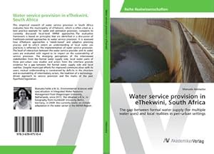 Imagen del vendedor de Water service provision in eThekwini, South Africa : The gap between formal water supply (for multiple water uses) and local realities in peri-urban settings a la venta por AHA-BUCH GmbH