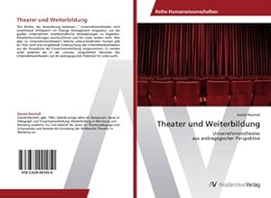 Immagine del venditore per Theater und Weiterbildung : Unternehmenstheater aus andragogischer Perspektive venduto da AHA-BUCH GmbH