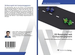 Seller image for 2D Rennspiel mit Computergegnern : Einblick in die Independent Spieleentwicklung for sale by AHA-BUCH GmbH