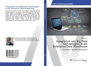 Seller image for Integration von Big Data Technologien in ein Enterprise Data Warehouse : Grundlagen, Modelle und Beispiele for sale by AHA-BUCH GmbH
