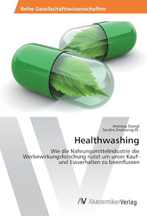 Image du vendeur pour Healthwashing : Wie die Nahrungsmittelindustrie die Werbewirkungsforschung nutzt um unser Kauf- und Essverhalten zu beeinflussen mis en vente par AHA-BUCH GmbH