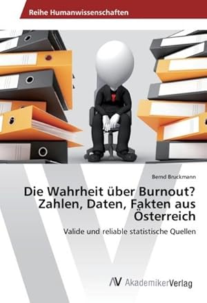 Seller image for Die Wahrheit ber Burnout? Zahlen, Daten, Fakten aus sterreich : Valide und reliable statistische Quellen for sale by AHA-BUCH GmbH