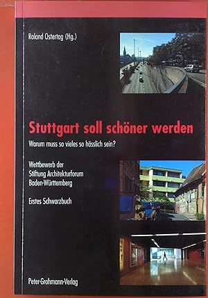 Image du vendeur pour Stuttgart soll schner werden. Warum muss so vieles so hsslich sein? Wettbewerb der Stiftung Architektenforum Baden-Wrttemberg. Erstes Schwarzbuch. mis en vente par biblion2