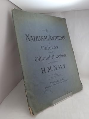 National Anthems, Salutes, and Official Marches, as used in H M Navy