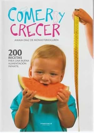 Image du vendeur pour Comer y crecer. 200 recetas para una buena alimentacin infantil mis en vente par Librera Cajn Desastre