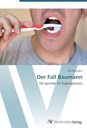 Seller image for Der Fall Baumann : Ein Sportler im Dopingdiskurs for sale by AHA-BUCH GmbH