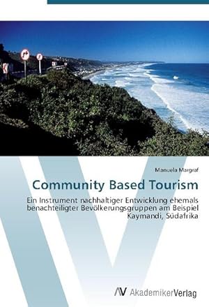 Bild des Verkufers fr Community Based Tourism : Ein Instrument nachhaltiger Entwicklung ehemals benachteiligter Bevlkerungsgruppen am Beispiel Kaymandi, Sdafrika zum Verkauf von AHA-BUCH GmbH