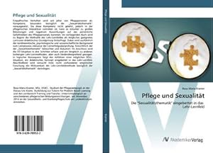 Imagen del vendedor de Pflege und Sexualitt : Die "Sexualittsthematik" eingebettet in das Lehr-Lernfeld a la venta por AHA-BUCH GmbH