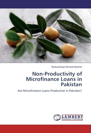Seller image for Non-Productivity of Microfinance Loans in Pakistan : Are Microfinance Loans Productive in Pakistan? for sale by AHA-BUCH GmbH