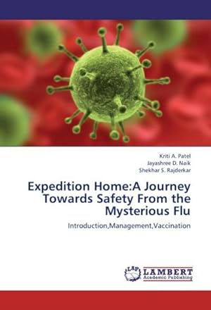 Seller image for Expedition Home:A Journey Towards Safety From the Mysterious Flu : Introduction,Management,Vaccination for sale by AHA-BUCH GmbH