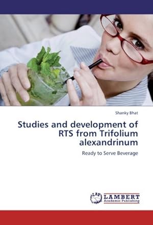 Seller image for Studies and development of RTS from Trifolium alexandrinum : Ready to Serve Beverage for sale by AHA-BUCH GmbH
