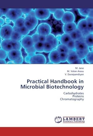 Seller image for Practical Handbook in Microbial Biotechnology : Carbohydrates Proteins Chromatography for sale by AHA-BUCH GmbH