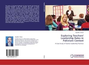 Seller image for Exploring Teachers' Leadership Roles in Pakistani Context : A Case Study of Teacher Leadership Practices for sale by AHA-BUCH GmbH