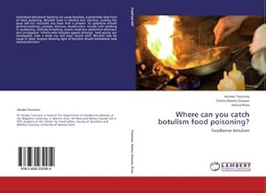 Imagen del vendedor de Where can you catch botulism food poisoning? : Foodborne botulism a la venta por AHA-BUCH GmbH