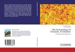 Image du vendeur pour The Archaeology of Cihuatan, El Salvador : An Early Postclassic Maya City mis en vente par AHA-BUCH GmbH