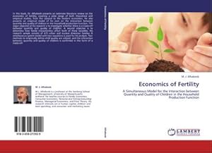 Seller image for Economics of Fertility : A Simultaneous Model for the Interaction between Quantity and Quality of Children in the Household Production Function for sale by AHA-BUCH GmbH