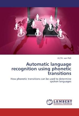 Seller image for Automatic language recognition using phonetic transitions : How phonetic transitions can be used to determine spoken languages for sale by AHA-BUCH GmbH
