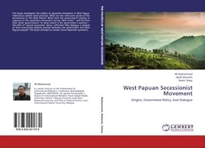 Seller image for West Papuan Secessionist Movement : Origins, Government Policy, And Dialogue for sale by AHA-BUCH GmbH