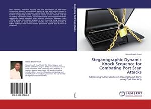 Seller image for Steganographic Dynamic Knock Sequence for Combating Port Scan Attacks : Addressing Vulnerabilities in Open Network Ports using Port Knocking for sale by AHA-BUCH GmbH