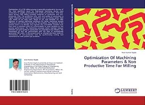Seller image for Optimization Of Machining Parameters & Non Productive Time For Milling for sale by AHA-BUCH GmbH