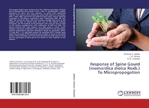 Imagen del vendedor de Response of Spine Gourd (momordica dioica Roxb.) To Micropropogation a la venta por AHA-BUCH GmbH