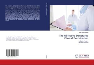 Seller image for The Objective Structured Clinical Examination : A Socio-History (Second Edition) for sale by AHA-BUCH GmbH