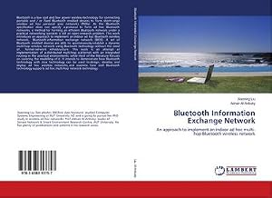 Imagen del vendedor de Bluetooth Information Exchange Network : An approach to implement an indoor ad hoc multi-hop Bluetooth wireless network a la venta por AHA-BUCH GmbH
