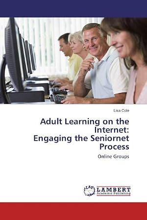 Immagine del venditore per Adult Learning on the Internet: Engaging the Seniornet Process : Online Groups venduto da AHA-BUCH GmbH