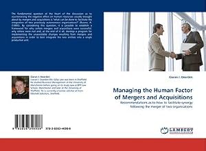 Seller image for Managing the Human Factor of Mergers and Acquisitions : Recommendations as to how to facilitate synergy following the merger of two organisations for sale by AHA-BUCH GmbH