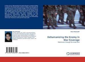 Seller image for Dehumanizing the Enemy in War Coverage : Palestinians through the Israeli Lens for sale by AHA-BUCH GmbH