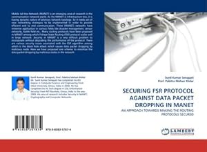 Immagine del venditore per SECURING FSR PROTOCOL AGAINST DATA PACKET DROPPING IN MANET : AN APPROACH TOWARDS MAKING THE ROUTING PROTOCOLS SECURED venduto da AHA-BUCH GmbH