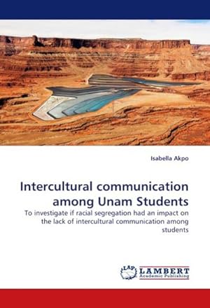 Seller image for Intercultural communication among Unam Students : To investigate if racial segregation had an impact on the lack of intercultural communication among students for sale by AHA-BUCH GmbH