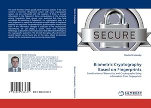 Immagine del venditore per Biometric Cryptography Based on Fingerprints : Combination of Biometrics and Cryptography Using Information from Fingerprints venduto da AHA-BUCH GmbH